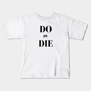 Do or Die Kids T-Shirt